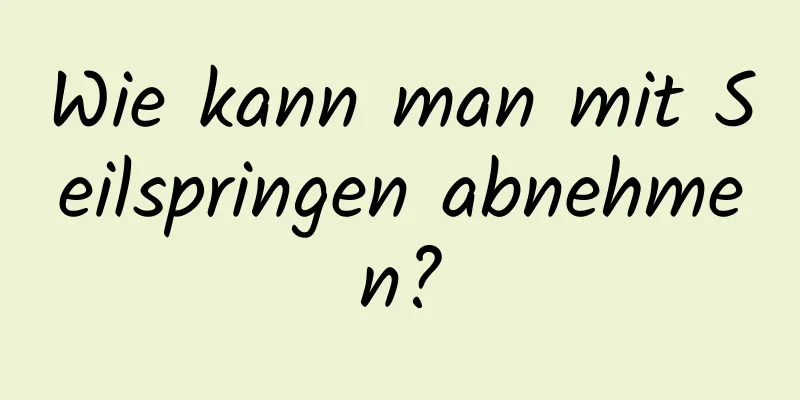 Wie kann man mit Seilspringen abnehmen?