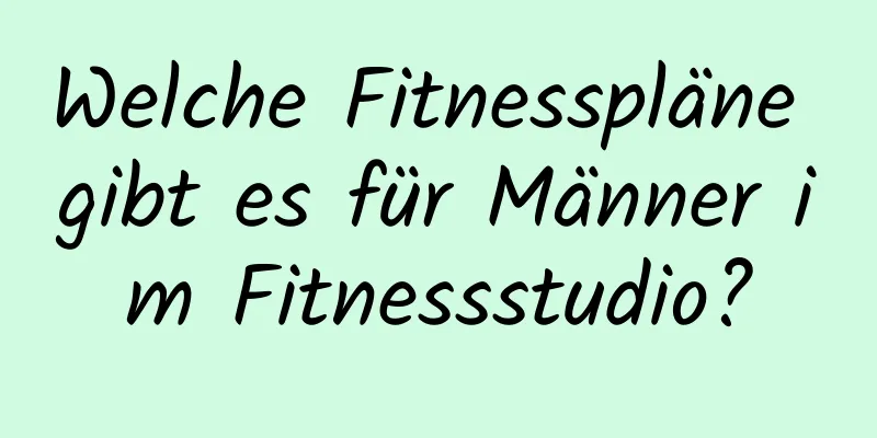 Welche Fitnesspläne gibt es für Männer im Fitnessstudio?