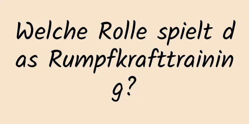 Welche Rolle spielt das Rumpfkrafttraining?