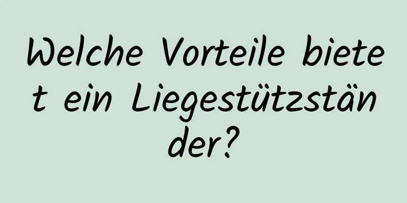 Welche Vorteile bietet ein Liegestützständer?