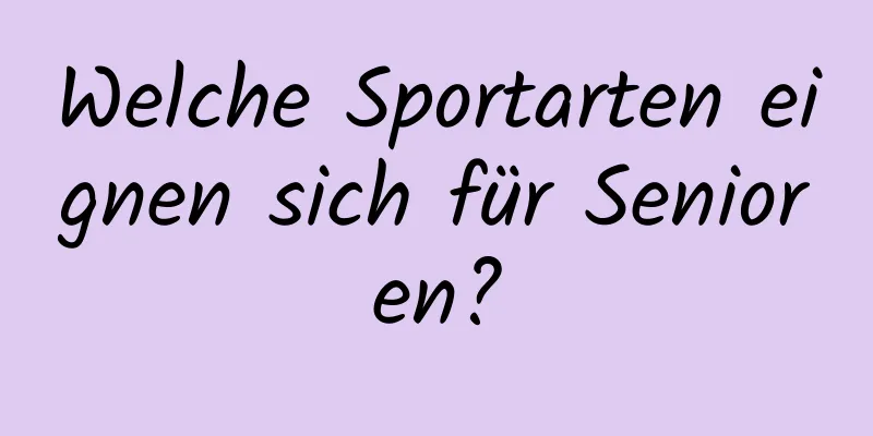 Welche Sportarten eignen sich für Senioren?