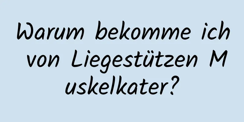 Warum bekomme ich von Liegestützen Muskelkater?