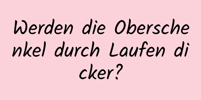 Werden die Oberschenkel durch Laufen dicker?