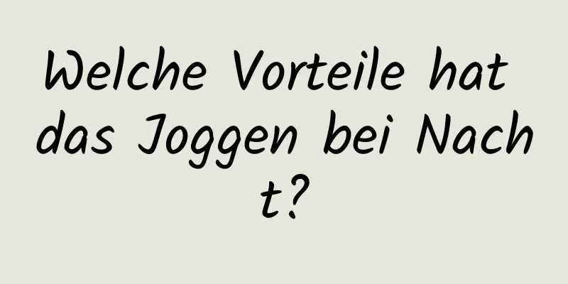 Welche Vorteile hat das Joggen bei Nacht?