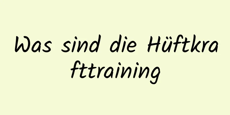 Was sind die Hüftkrafttraining