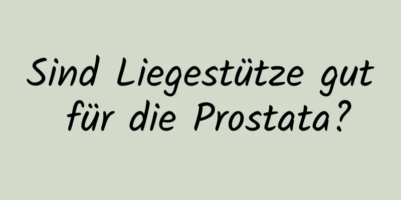 Sind Liegestütze gut für die Prostata?