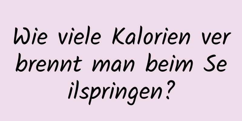 Wie viele Kalorien verbrennt man beim Seilspringen?