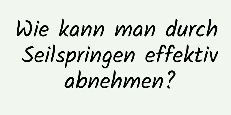 Wie kann man durch Seilspringen effektiv abnehmen?