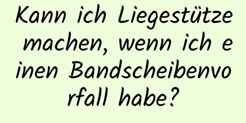 Kann ich Liegestütze machen, wenn ich einen Bandscheibenvorfall habe?