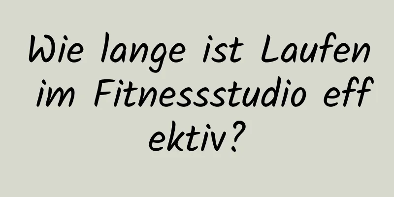 Wie lange ist Laufen im Fitnessstudio effektiv?