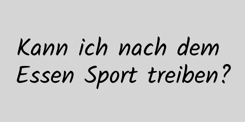 Kann ich nach dem Essen Sport treiben?