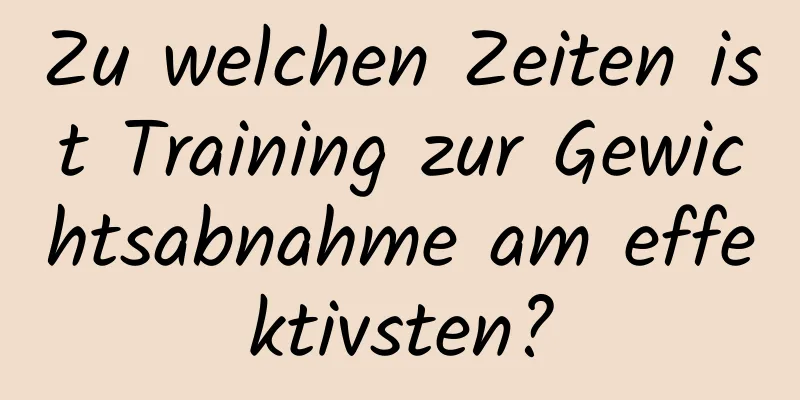 Zu welchen Zeiten ist Training zur Gewichtsabnahme am effektivsten?