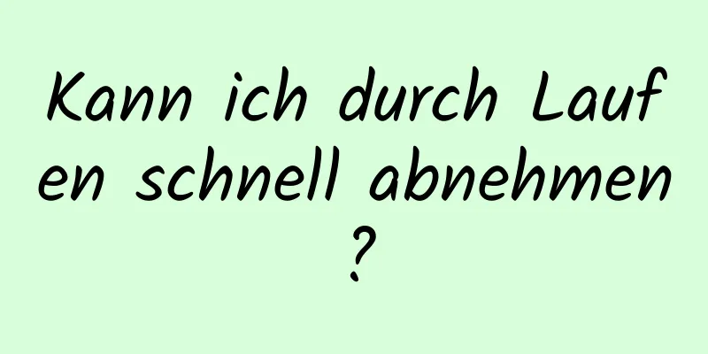 Kann ich durch Laufen schnell abnehmen?