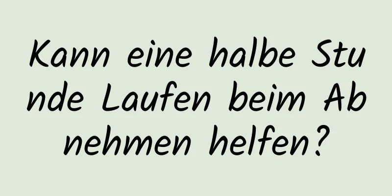 Kann eine halbe Stunde Laufen beim Abnehmen helfen?