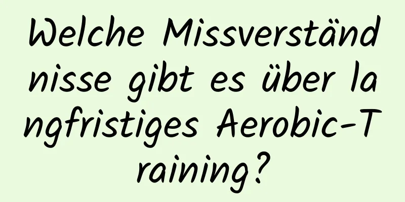 Welche Missverständnisse gibt es über langfristiges Aerobic-Training?