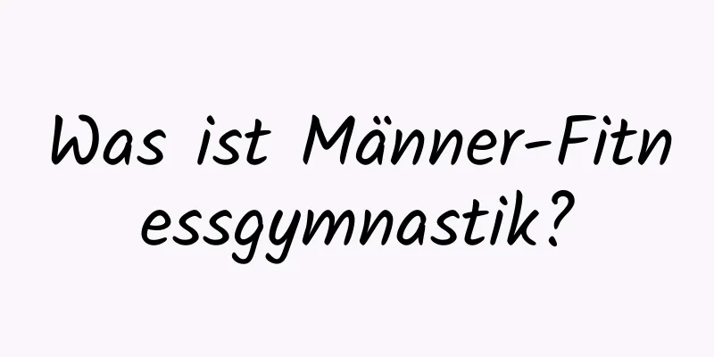 Was ist Männer-Fitnessgymnastik?