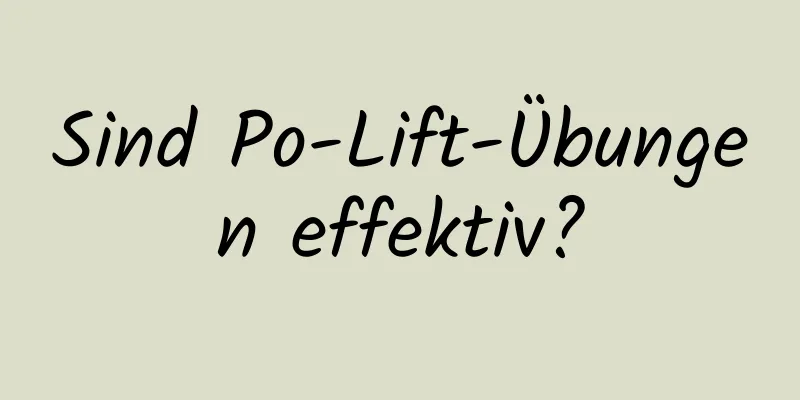 Sind Po-Lift-Übungen effektiv?