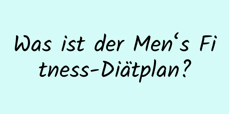 Was ist der Men‘s Fitness-Diätplan?