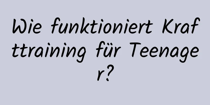 Wie funktioniert Krafttraining für Teenager?