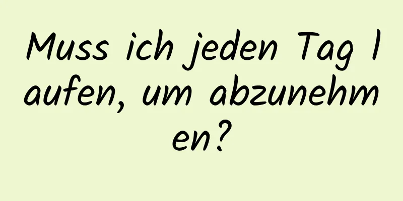 Muss ich jeden Tag laufen, um abzunehmen?