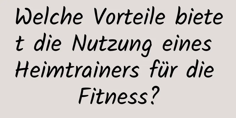 Welche Vorteile bietet die Nutzung eines Heimtrainers für die Fitness?