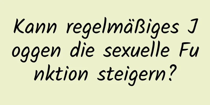 Kann regelmäßiges Joggen die sexuelle Funktion steigern?