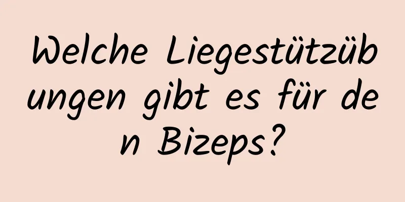 Welche Liegestützübungen gibt es für den Bizeps?