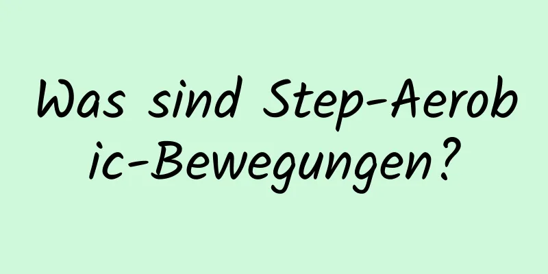 Was sind Step-Aerobic-Bewegungen?