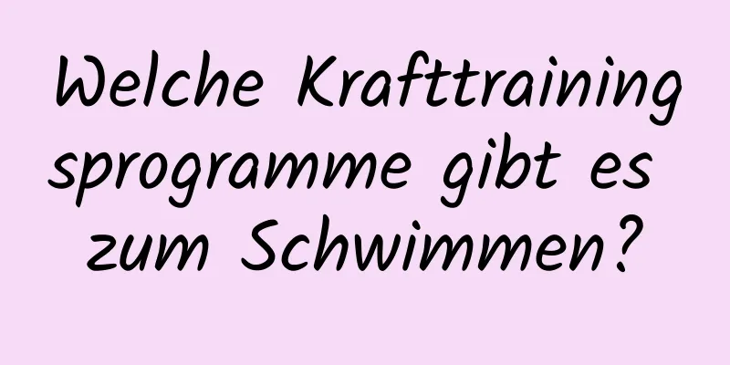 Welche Krafttrainingsprogramme gibt es zum Schwimmen?