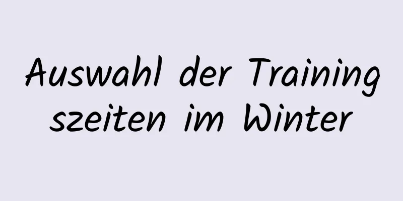 Auswahl der Trainingszeiten im Winter