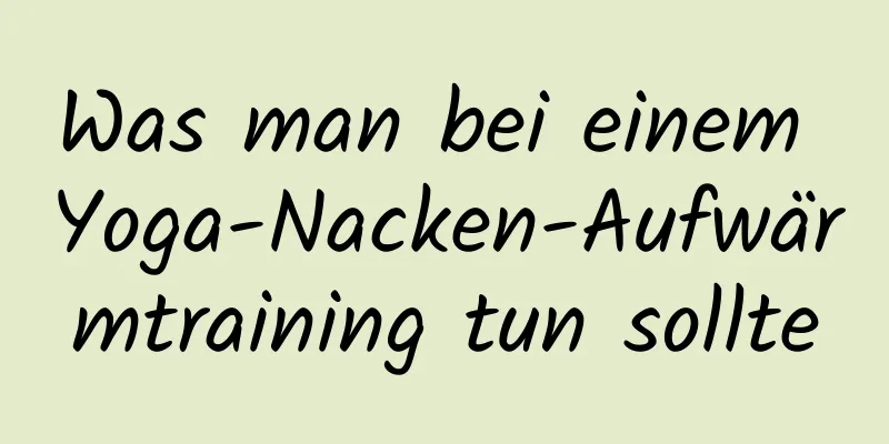 Was man bei einem Yoga-Nacken-Aufwärmtraining tun sollte