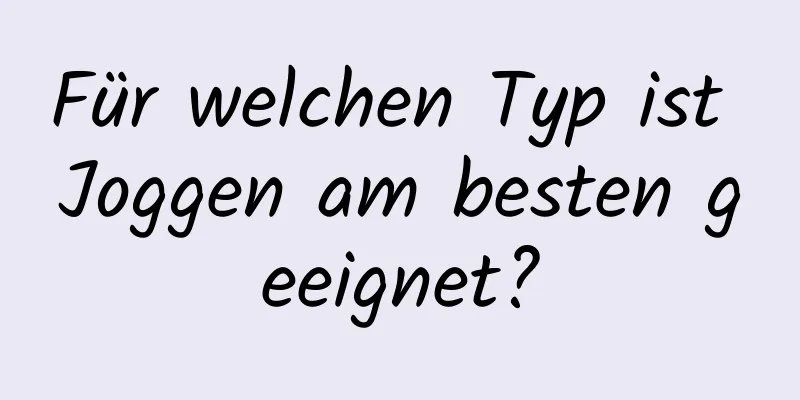 Für welchen Typ ist Joggen am besten geeignet?