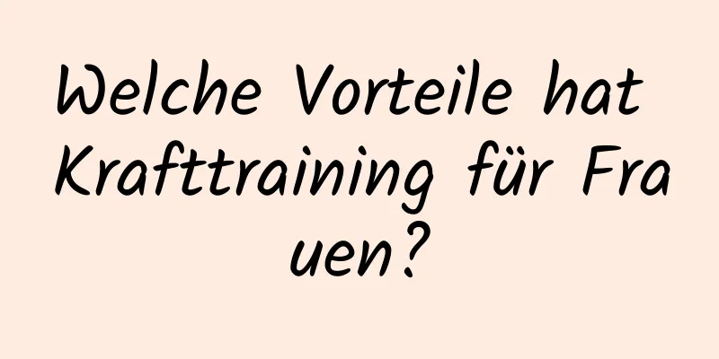 Welche Vorteile hat Krafttraining für Frauen?