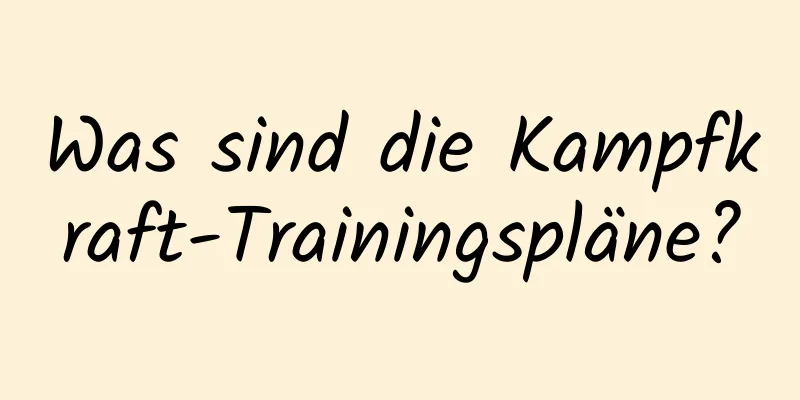 Was sind die Kampfkraft-Trainingspläne?