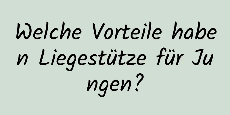 Welche Vorteile haben Liegestütze für Jungen?