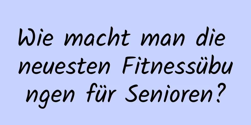 Wie macht man die neuesten Fitnessübungen für Senioren?