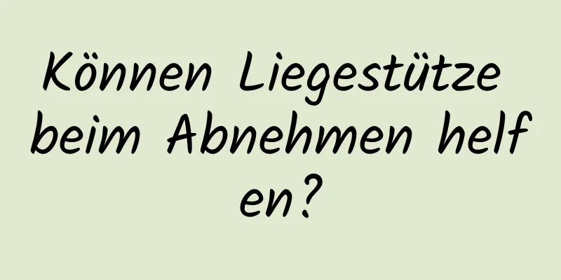 Können Liegestütze beim Abnehmen helfen?