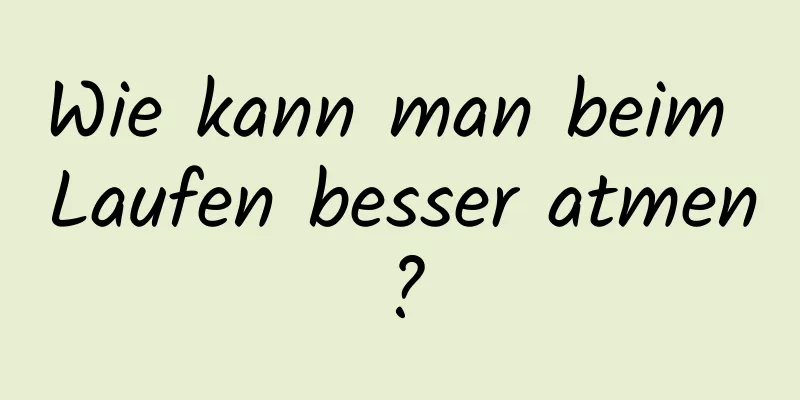 Wie kann man beim Laufen besser atmen?