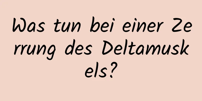 Was tun bei einer Zerrung des Deltamuskels?