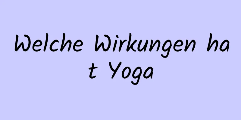 Welche Wirkungen hat Yoga