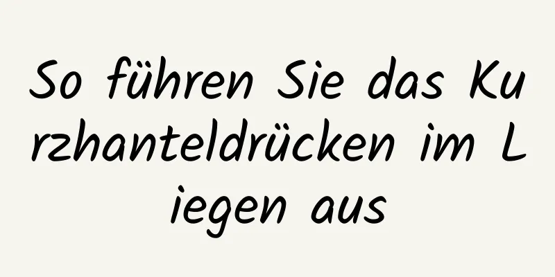 So führen Sie das Kurzhanteldrücken im Liegen aus