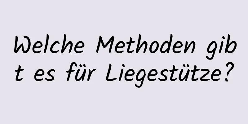 Welche Methoden gibt es für Liegestütze?