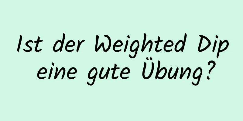 Ist der Weighted Dip eine gute Übung?