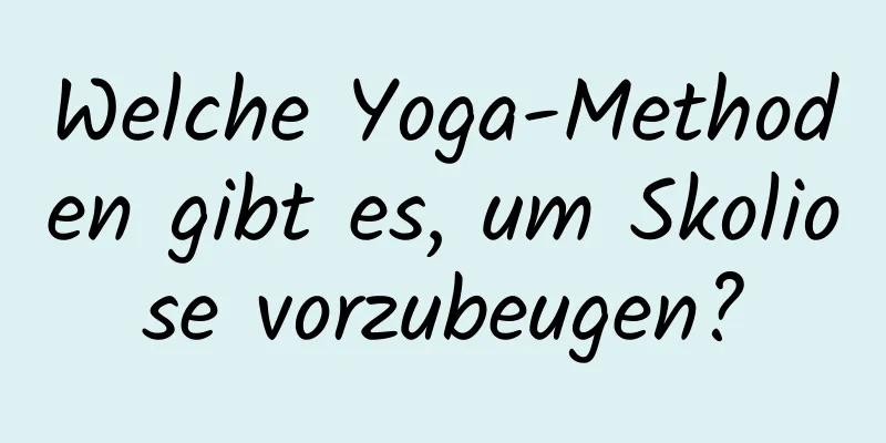 Welche Yoga-Methoden gibt es, um Skoliose vorzubeugen?