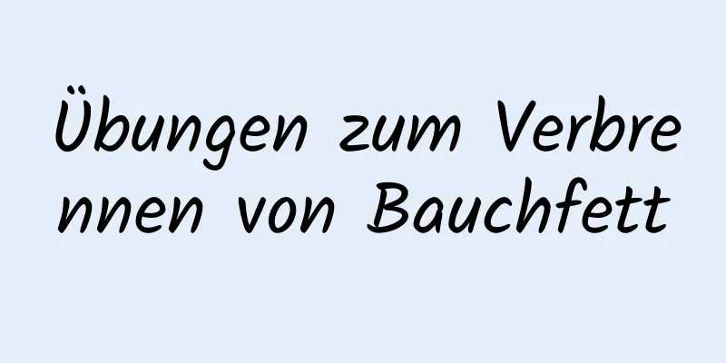 Übungen zum Verbrennen von Bauchfett