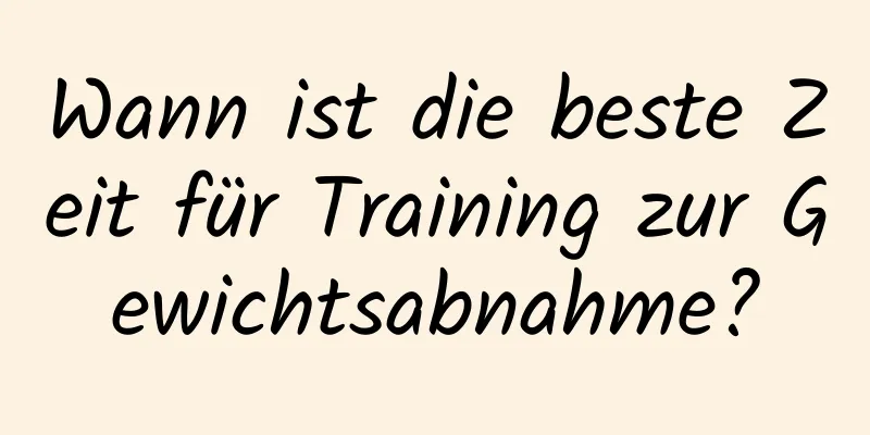 Wann ist die beste Zeit für Training zur Gewichtsabnahme?