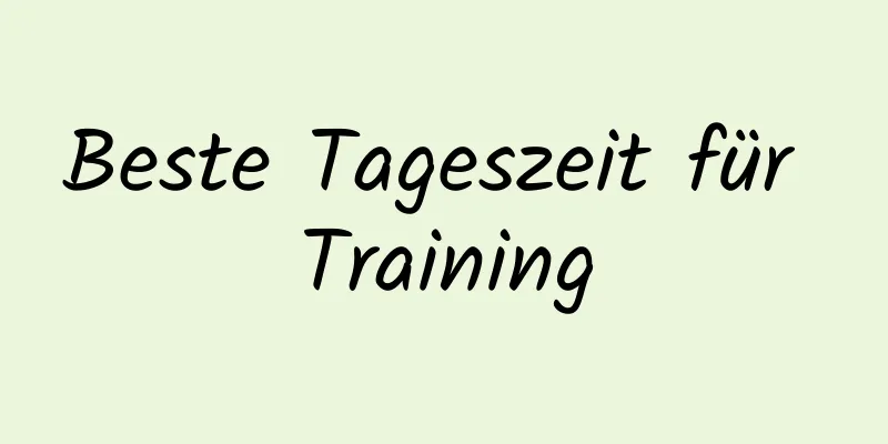 Beste Tageszeit für Training