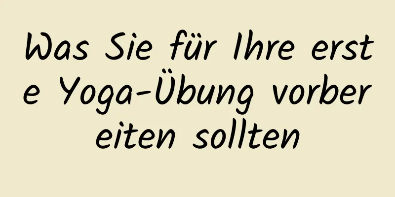 Was Sie für Ihre erste Yoga-Übung vorbereiten sollten