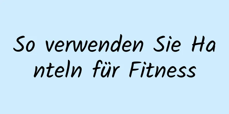 So verwenden Sie Hanteln für Fitness