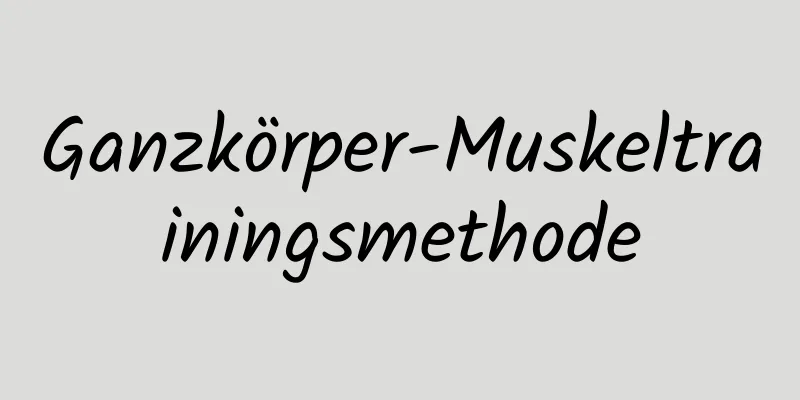 Ganzkörper-Muskeltrainingsmethode